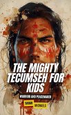 The Mighty Tecumseh for Kids: Warrior and Peacemaker (eBook, ePUB)