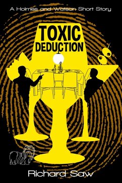 Toxic Deduction (Holmes & Watson, #6) (eBook, ePUB) - Saw, Richard