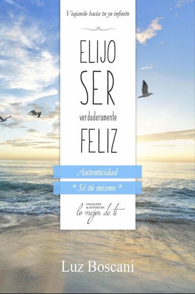 Elijo ser verdaderamente feliz. Autenticidad 