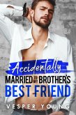 Accidentally Married to My Brother's Best Friend (eBook, ePUB)