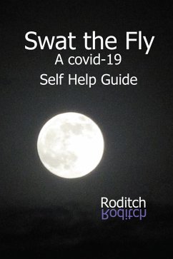 Cover Swat the Fly - A Covid-19 Self Help Guide (eBook, ePUB)
