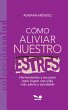 Cómo aliviar nuestro estrés (eBook,... - Bild 1