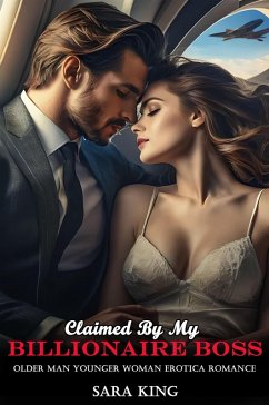 Cover Claimed By My Billionaire Boss: Older Man Younger Woman Erotica Romance (Her Forbidden Age Gap Romance, #19) (eBook, ePUB)