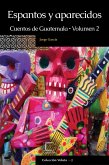 Espantos y aparecidos: Cuentos de Guatemala, Volumen 2 (eBook, ePUB) Espantos y aparecidos: Cuentos de Guatemala, Volumen 2 (eBook, ePUB)