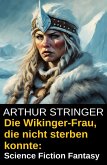 Die Wikinger-Frau, die nicht sterben konnte: Science Fiction Fantasy (eBook, ePUB)