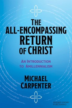 The All-Encompassing Return of Christ (eBook, ePUB) - Carpenter, Michael