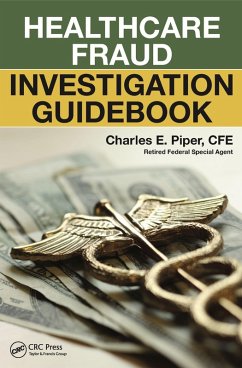 Healthcare Fraud Investigation Guidebook (eBook, ePUB) - Piper, Charles E.