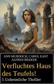 Verfluchtes Haus des Teufels! 5 Unheimliche Thriller (eBook, ePUB)