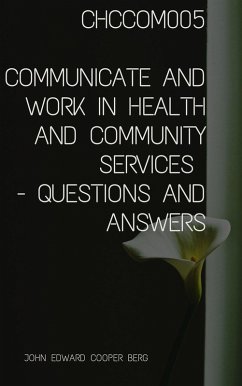 Cover Chccom005 Communicate And Work In Health And Community Services - Questions and Answers (eBook, ePUB)