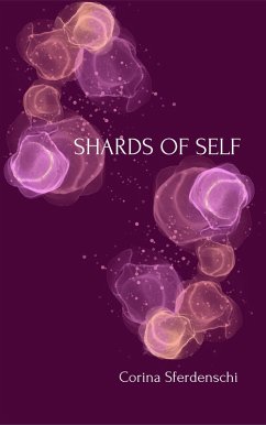 Shards of Self (eBook, ePUB) - Sferdenschi, Corina