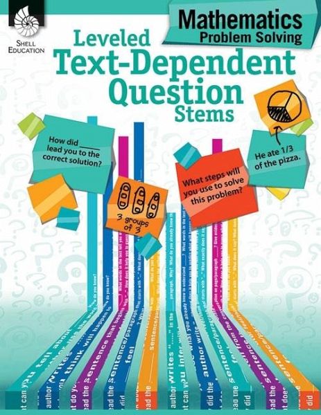 Leveled Text-Dependent Question Stems: Mathematics Problem Solving (eBook, PDF) Leveled Text-Dependent Question Stems: Mathematics Problem Solving (eBook, PDF)