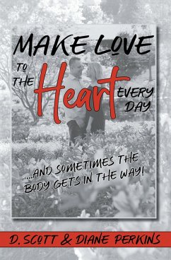 Make Love to the Heart Every Day (eBook, ePUB) - Scott, D.; Perkins, Diane