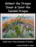 Helmut the Dragon Slayer & Splat the Suicidal Dragon (eBook, ePUB) Helmut the Dragon Slayer & Splat the Suicidal Dragon (eBook, ePUB)