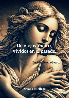 De viejos amores vividos en el pasado. (Poesía en dos vías, #34) (eBook, ePUB) - Guasco, Enrique García