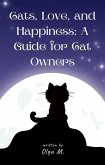 Cats, Love, and Happiness: A Guide for Cat Owners (eBook, ePUB)