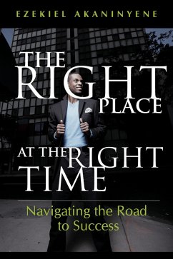 The Right Place at the Right Time (eBook, ePUB) - Akaninyene, Ezekiel
