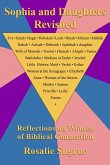 Sophia and Daughters Revisited: Reflections on Women of Biblical Connection (eBook, ePUB) Sophia and Daughters Revisited: Reflections on Women of Biblical Connection (eBook, ePUB)