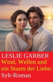Wind, Wellen und ein Sturm der Liebe: Sylt-Roman (eBook, ePUB)