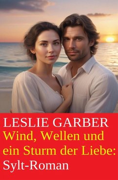 Cover Wind, Wellen und ein Sturm der Liebe: Sylt-Roman (eBook, ePUB)