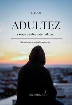 Cover Adultez y otras palabras aterradoras: Consejos para un adulto pequeño (eBook, ePUB)