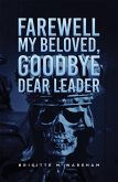 Farewell My Beloved, Goodbye Dear Leader (eBook, ePUB)