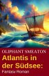 Atlantis in der Südsee: Fantasy Roman... - Bild 1