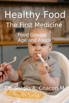 HEALTHY FOOD. The First Medicine. Food Groups. Age and Foods (eBook, ePUB) Cover HEALTHY FOOD. The First Medicine. Food Groups. Age and Foods (eBook, ePUB)