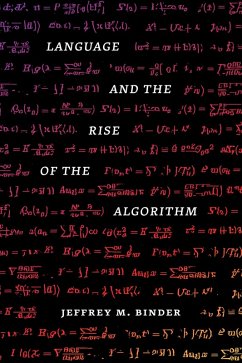 Language and the Rise of the Algorithm (eBook, ePUB) - Jeffrey M. Binder, Binder