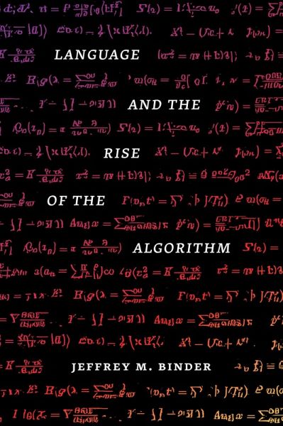 Language and the Rise of the Algorithm (eBook, ePUB) Language and the Rise of the Algorithm (eBook, ePUB)