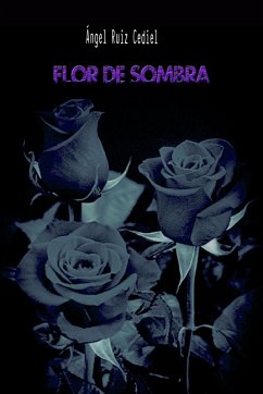 Flor de sombra (eBook, ePUB) - Cediel, Ángel Ruiz