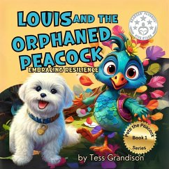 Louis and the Orphaned Peacock: Embracing Resilience (Pete the Peacock - Australian Series, #1) (eBook, ePUB) - Grandison, Tess