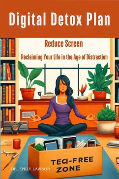 The Digital Detox Plan: Reclaiming Your Life in the Age of Distraction (eBook, ePUB) - Lawson, Emily