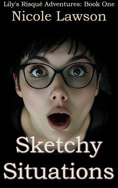 Sketchy Situations (Lily's Risqué Adventures, #1) (eBook, ePUB) - Lawson, Nicole