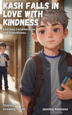 Kash Falls in Love with Kindness - Learning Consideration and Friendliness (Big Lessons for Little Lives) (eBook, ePUB) - Robinson, Jasmine