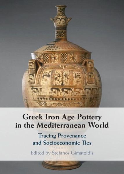 Greek Iron Age Pottery in the Mediterranean World (eBook, ePUB) Greek Iron Age Pottery in the Mediterranean World (eBook, ePUB)