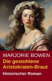 Die gestohlene Aristokraten-Braut: Historischer Roman (eBook, ePUB)