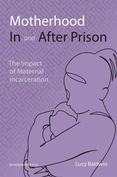 Motherhood In and After Prison (eBook, ePUB) Motherhood In and After Prison (eBook, ePUB)