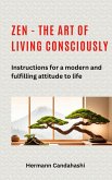 Zen - the art of living consciously (eBook, ePUB) Zen - the art of living consciously (eBook, ePUB)