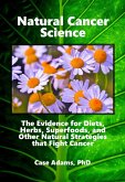 Natural Cancer Science: The Evidence for Diets, Herbs, Superfoods, and Other Natural Strategies that Fight Cancer (eBook, ePUB) Natural Cancer Science: The Evidence for Diets, Herbs, Superfoods, and Other Natural Strategies that Fight Cancer (eBook, ePUB)