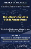 The Ultimate Guide to Funds Management - Volume 1: Foundations of Investment Management (The Holy Grail Series, #1) (eBook, ePUB) The Ultimate Guide to Funds Management - Volume 1: Foundations of Investment Management (The Holy Grail Series, #1) (eBook, ePUB)