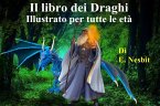 Il libro dei Draghi Illustrato per tutte le età (eBook, ePUB) Il libro dei Draghi Illustrato per tutte le età (eBook, ePUB)