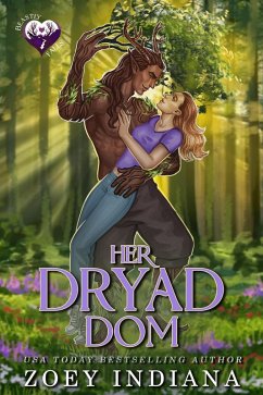 Her Dryad Dom: A Close Proximity Grumpy Cinnamon Roll Romance (eBook, ePUB) - Indiana, Zoey