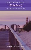 A Journey with Alzheimer's: A Caregiver's Memoir (eBook, ePUB) A Journey with Alzheimer's: A Caregiver's Memoir (eBook, ePUB)
