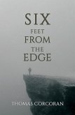 Six Feet from the Edge (eBook, ePUB)