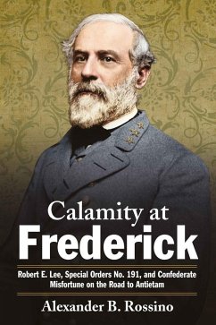 Calamity at Frederick (eBook, ePUB) - Alexander B. Rossino, Rossino