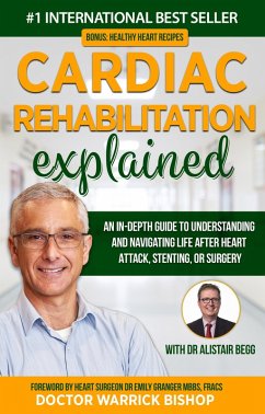 Cover Cardiac Rehabilitation Explained: An in-Depth Guide to Understanding and Navigating Life after Heart Attack, Stenting, or Surgery (eBook, ePUB)