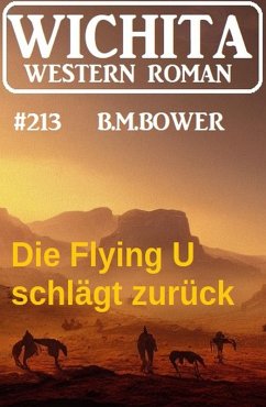 Die Flying U schlägt zurück: Wichita Western 213 (eBook, ePUB) Cover Die Flying U schlägt zurück: Wichita Western 213 (eBook, ePUB)