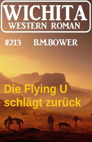 Die Flying U schlägt zurück: Wichita Western 213 (eBook, ePUB) Die Flying U schlägt zurück: Wichita Western 213 (eBook, ePUB)