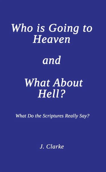 Who is Going to Heaven and What About Hell? (eBook, ePUB) Who is Going to Heaven and What About Hell? (eBook, ePUB)