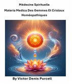 Médecine spirituelle Materia Medica des gemmes et cristaux homéopathiques (eBook, ePUB) Médecine spirituelle Materia Medica des gemmes et cristaux homéopathiques (eBook, ePUB)